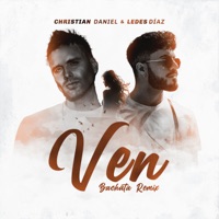 Ven (Bachata Remix) - Single - Christian Daniel & Ledes Diaz