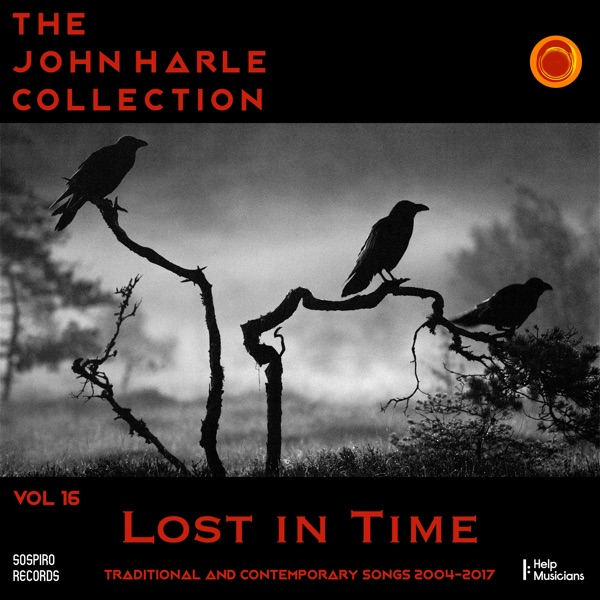 The John Harle Collection Vol. 16: Lost in Time (Traditional and Contemporary Songs 2004 - 2017)