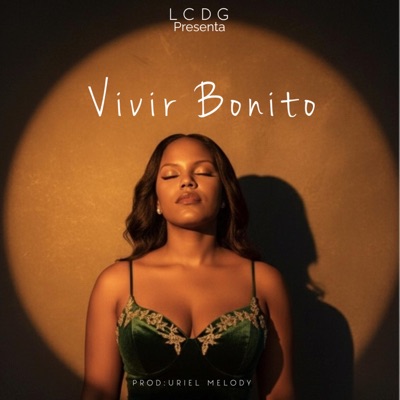 Vivir Bonito (feat. Uriel Melody & La Cara Del Ghetto Record) - Single