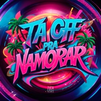 Ta Off pra Namorar (feat. Mc Magrinho) - Single - DJ MENOR RF, Mc Lorin & Mc Gw