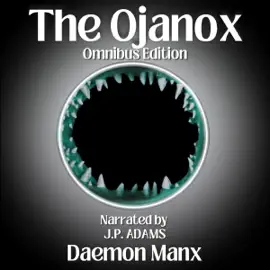 The Ojanox: Omnibus Edition: The Ojanox Series (Unabridged)