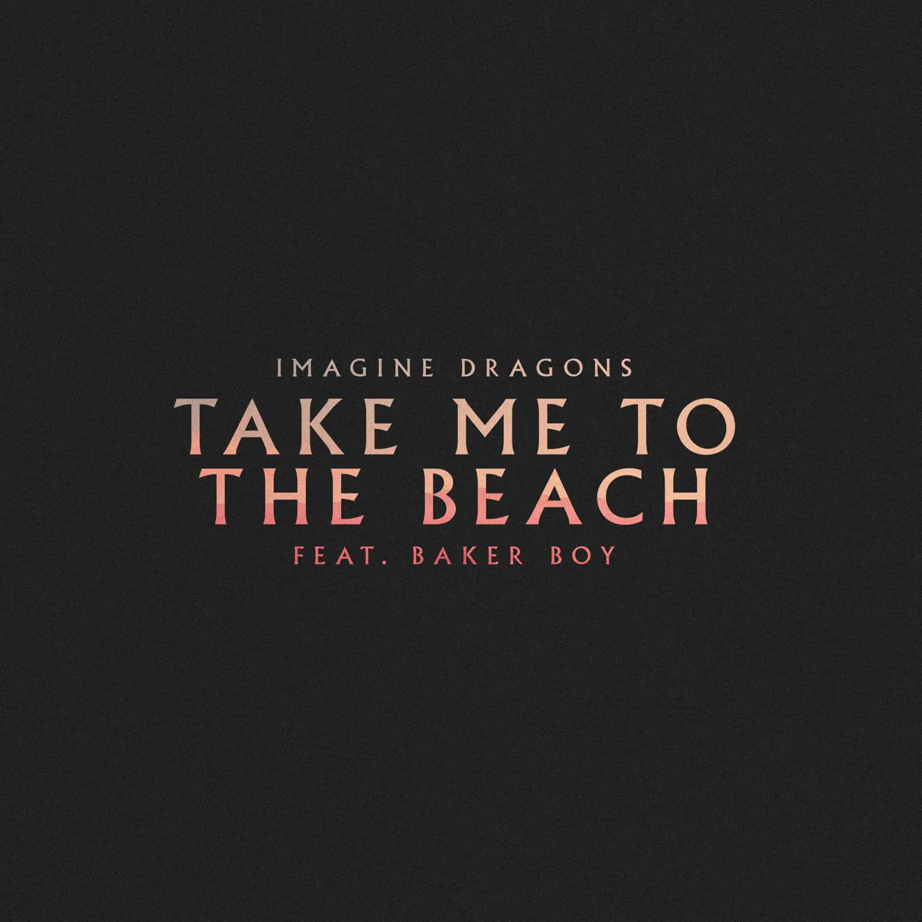 Imagine Dragons – Take Me to the Beach (feat. Baker Boy) – Single (2024) [iTunes Match M4A]