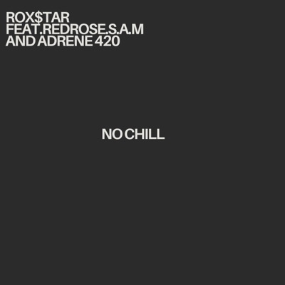 NO CHILL (feat. Redrose S.A.M x Adrenaline420) - Single