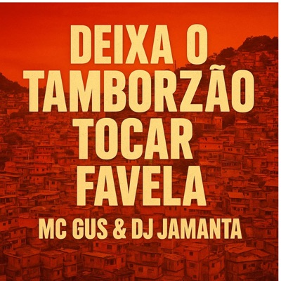 Deixa o Tamborzão Tocar Favela (Remix) - Single