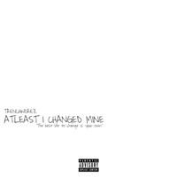 Atleast i changed mine - Single - TrenchKidRez