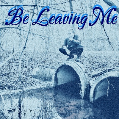 Be Leaving Me - Single