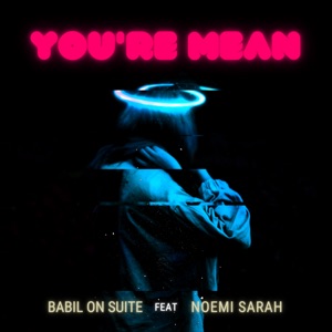 You're Mean (feat. Noemi Sarah) [2023]