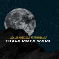 Lucy Lu & King Exodus - Thula Moya Wami (feat. Thoby Dladla)