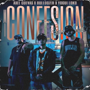 Mi Confesión (feat. Bulldozer & Yogui Loko)