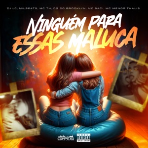 Ninguém para Essas Maluca (feat. MC Saci, DG DO BROOKLYN & Mc Menor Thalis)