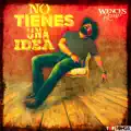 No Tienes Una Idea