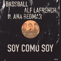 Soy como Soy (feat. Ana Bedmar) - Single - Bassball & Alf LaFrench