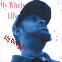My Whole Life - Single - Big Dawg Kel