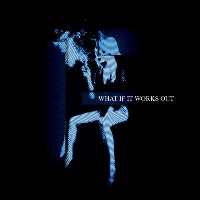 WHAT IF IT WORKS OUT - EP