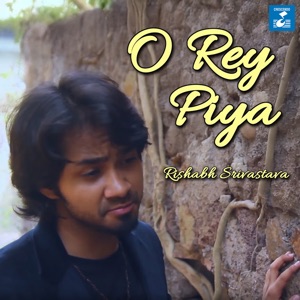O Rey Piya (feat. Karan Anand & Avinashi Singh)