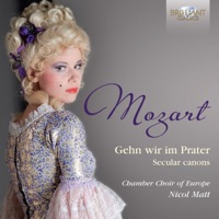 Mozart: Gehn wir im Prater, Secular Canons - Chamber Choir of Europe & Nicol Matt