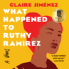 Claire Jimenez - What Happened to Ruthy Ramirez artwork