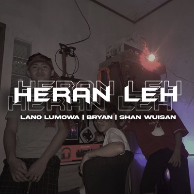 Heran Leh (feat. Bryan & Shan Wuisan) - Single