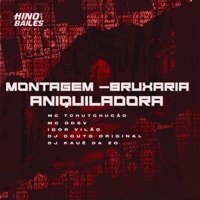 Montagem -Bruxaria Aniquiladora (feat. DJ KAUE DA ZO) - Single - MC TCHUTCHUCÃO, MC Ddsv, DJ COUTO ORIGINAL & Igor vilão