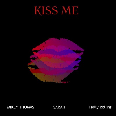Kiss Me (feat. Holly Rollins & Sarah) - Single