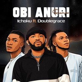 Obi Anuli (feat. Doublegrace) Ichoku