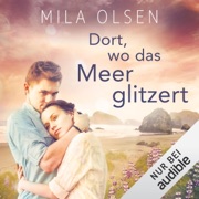 Dort, wo das Meer glitzert - Mila Olsen