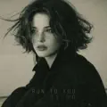 Run To You