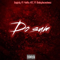 Do sum (feat. Yatta ATC & BabyFacesteez) - Single - Jiggidy
