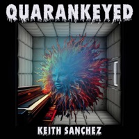 Quarankeyed - Single - Keith Sanchez