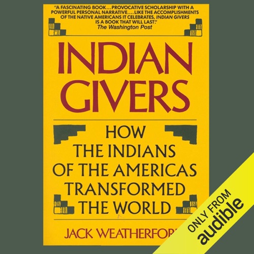 Indian Givers: How the Indians of the Americas Transformed the World  (Unabridged) cover