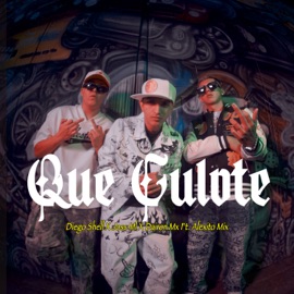 Que Culote (feat. Alexito Mix) Diego Shell, Dairon MX & Joss ML