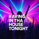 Raving in tha House tonight - Single