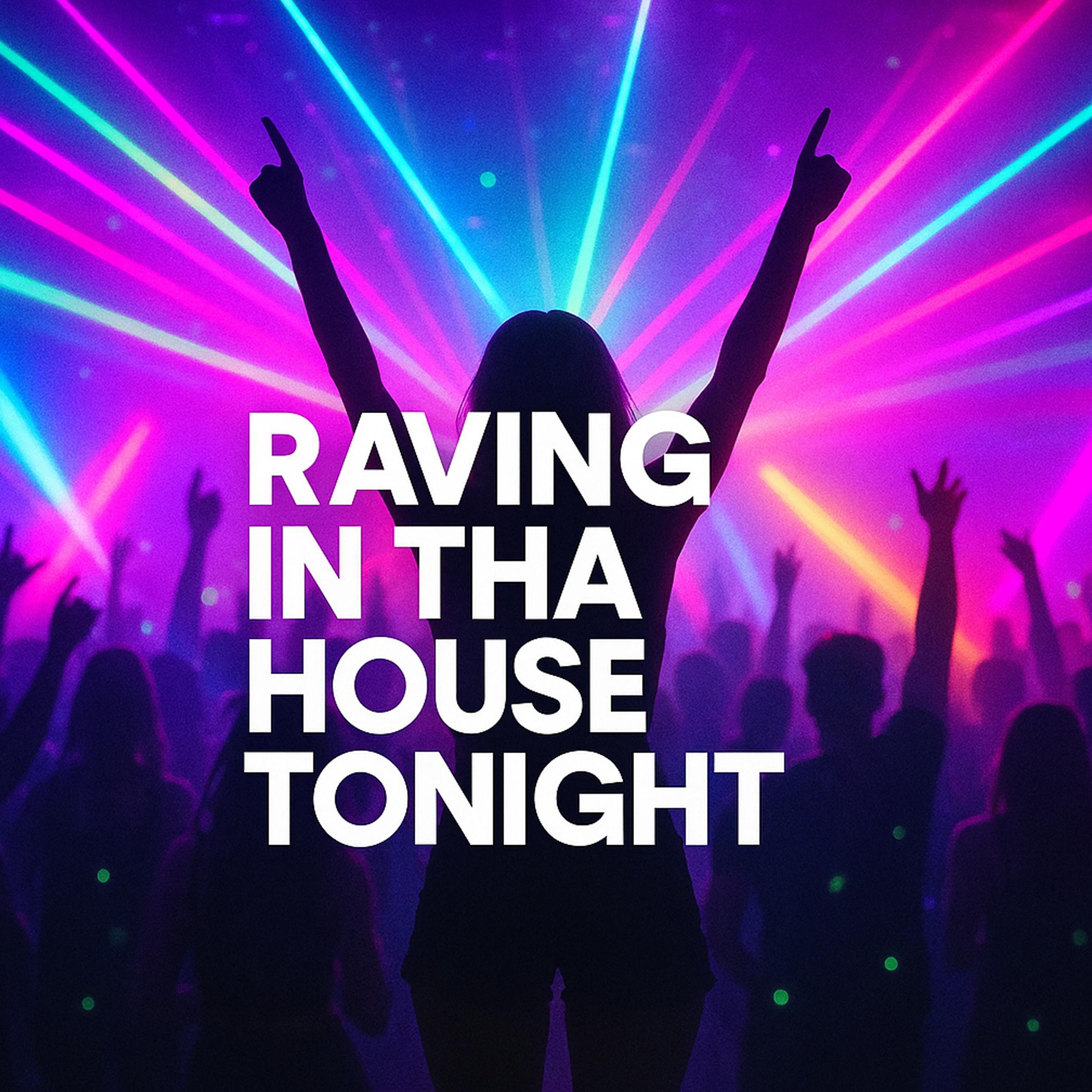 Raving in tha House tonight - Single