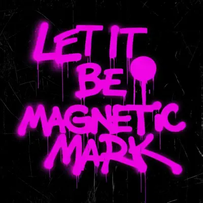 Listen to Let It Be - Single by MagneticMark