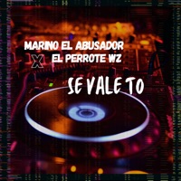 Se Vale To - Single - EL PERROTE WZ & Marino El Abusador