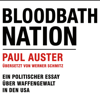 Bloodbath Nation: Ein politischer Essay über Waffengewalt in den USA - Paul Auster