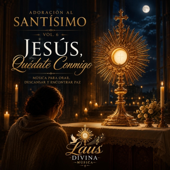 Adoración al Santísimo Vol. 6: Jesús, Quédate Conmigo
