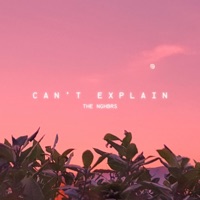 Can't Explain - Single - The NGHBRS