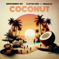 Coconut (feat. Michel'Le) - Single - Clifton King & Groovement Inc