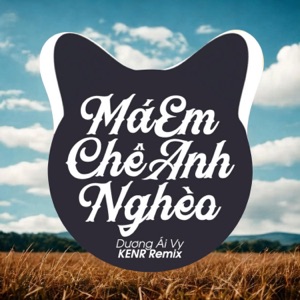 Má Em Chê Anh Nghèo (KENR Remix)
