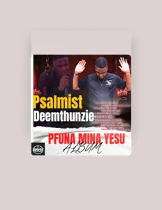 收听 Psalmist DeeMthunziE、观看音乐视频、阅读小传、查看巡演日期等 ！