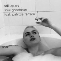Still Apart (feat. Patrizia Ferrara) - Single - Soul Goodman & Waldeck