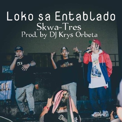Loko sa Entablado (feat. Skwa-Tres) - Single