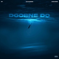 Doobne Do - Single - S.H.HAIDERI, Shehroz & QM