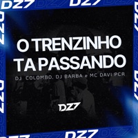 O Trenzinho Ta Passando - Single - DJ Colombo, DJ Barba & Mc Davi Cpr
