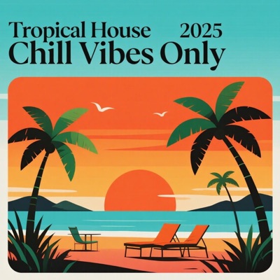 Tropical House Chill, Relax, Escape