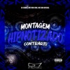 Montagem Hipnotizado Contrário - Single