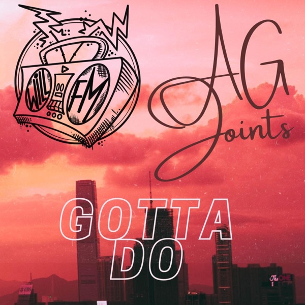 Gotta Do (feat. A.G Joints)