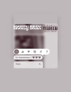 Poslechněte si interpreta MoneyBraxx, sledujte hudební videa, přečtěte si životopis, podívejte se na data turné a další informace.