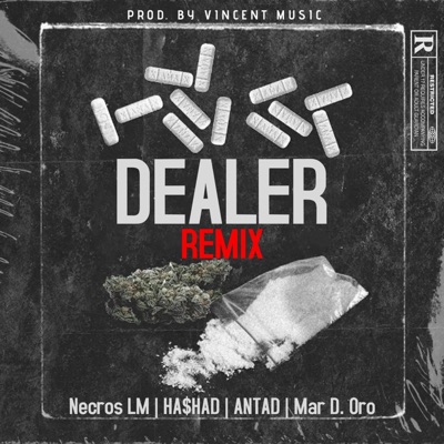 DEALER (feat. Necros LM, HA$HAD, Mar D. Oro & Vincent Music) [Remix] - Single